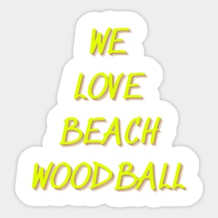 We Love Beach Woodball Sticker